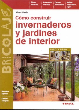 COMO CONSTRUIR INVERNADEROS Y JARDINES DE INTERIOR