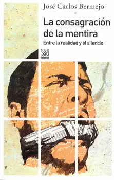 LA CONSAGRACION DE LA MENTIRA ENTRE LA REALIDAD Y EL SILENCIO