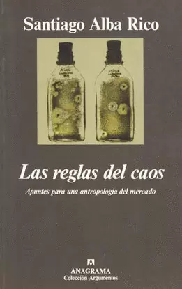REGLAS DEL CAOS (APUNTES PARA UNA ANTROPOLOGÍA DEL MERCADO), LAS