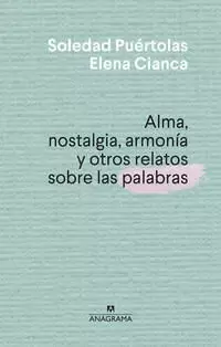 ALMA, NOSTALGIA, ARMONÍA Y OTROS RELATOS SOBRE LAS PALABRAS