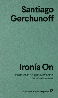 IRONÍA ON. UNA DEFENSA DE LA CONVERSACIÓN PÚBLICA DE MASAS