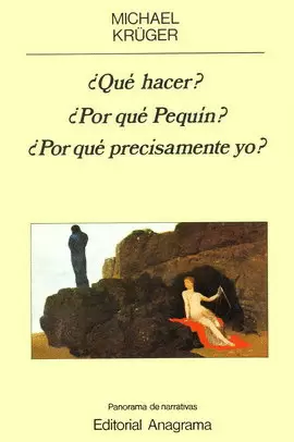 ¿QUÉ HACER?, ¿POR QUÉ PEQUÍN?, ¿POR QUÉ PRECISAMENTE YO?