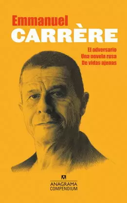 EMMANUEL CARRÈRE (EL ADVERSARIO, UNA NOVELA RUSA, DE VIDAS AJENAS)