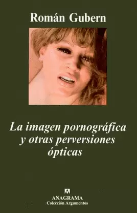 IMAGEN PORNOGRÁFICA Y OTRAS PERVERSIONES ÓPTICAS, LA