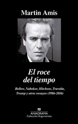 ROCE DEL TIEMPO, EL. BELLOW, NABOKOV, HITCHENS, TRAVOLTA, TRUMP Y OTROS ENSAYOS (1986-2016)