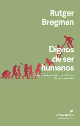 DIGNOS DE SER HUMANOS. UNA NUEVA PERSPECTIVA HISTORICA DE LA HUMANIDAD