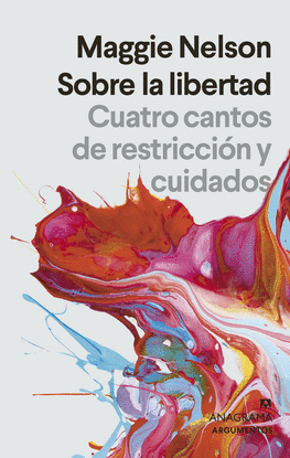 SOBRE LA LIBERTAD. CUATRO CANTOS DE RESTRICCION Y CUIDADOS