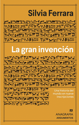 LA GRAN INVENCION. UNA HISTORIA DEL MUNDO EN NUEVE INSCRIPCIONES