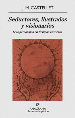 SEDUCTORES, ILUSTRADOS Y VISIONARIOS