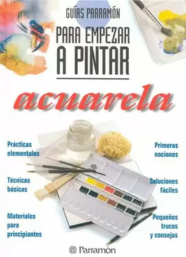 ACUARELA GUIAS PARRAMON PARA EMPEZAR A PINTAR
