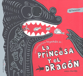 LA FANTÁSTICA LEYENDA DE LA PRINCESA Y EL DRAGÓN