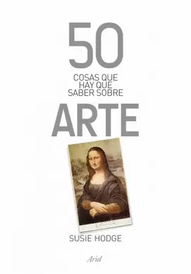 50 COSAS QUE HAY QUE SABER SOBRE ARTE