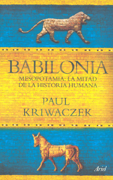 BABILONIA MESOPOTAMIA LA MITAD DE LA HISTORIA HUMANA