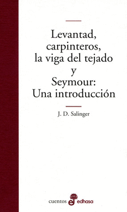 LEVANTAD, CARPINTEROS, LA VIGA DEL TEJADO Y SEYMOUR  UNA INTRODUCCION