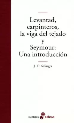 LEVANTAD, CARPINTEROS, LA VIGA DEL TEJADO Y SEYMOUR  UNA INTRODUCCION