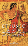 ETRUSCO, EL. LA LEYENDA DE LOS INMORTALES