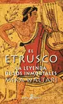 ETRUSCO, EL. LA LEYENDA DE LOS INMORTALES