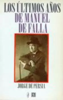 LOS ÚLTIMOS AÑOS DE MANUEL DE FALLA