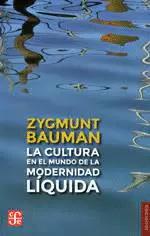 LA CULTURA EN EL MUNDO DE LA MODERNIDAD LÍQUIDA