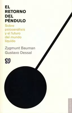 EL RETORNO DEL PÉNDULO. SOBRE PSICOANÁLISIS Y EL FUTURO DEL MUNDO LÍQUIDO