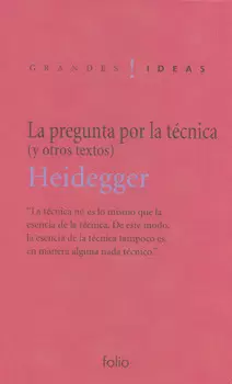 LA PREGUNTA POR LA TECNICA Y OTROS TEXTOS