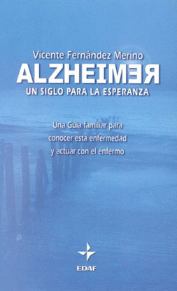 ALZHEIMER UN SIGLO PARA LA ESPERANZA