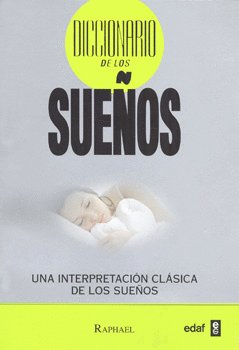 DICCIONARIO DE LOS SUEÑOS. UNA INTERPRETACIÓN CLASICA DE LOS SUEÑOS