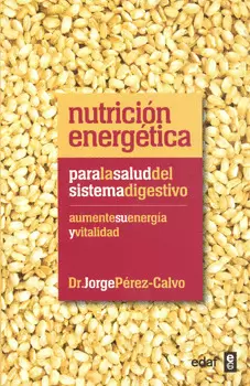 NUTRICIÓN ENERGÉTICA PARA LA SALUD DEL SISTEMA DIGESTIVO AUMENTE SU ENERGÍA Y VITALIDAD