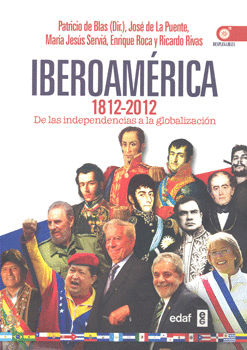 IBEROAMÉRICA 1812-2012 DE LAS INDEPENDENCIAS A LA GLOBALIZACIÓN