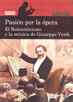 PASION POR LA OPERA. EL ROMANTICISMO Y LA MUSICA DE GIUSEPPE VERDI