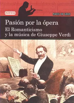 PASION POR LA OPERA. EL ROMANTICISMO Y LA MUSICA DE GIUSEPPE VERDI