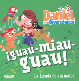 DANIEL Y LOS DIVERSONICOS GUAU MIAU GUAU LA TIENDA DE ANIMALES