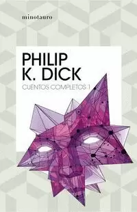 CUENTOS COMPLETOS I (PHILIP K. DICK )
