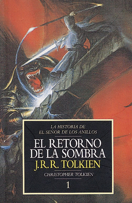 EL RETORNO DE LA SOMBRA. HISTORIA DE EL SEÑOR DE LOS ANILLOS. LIBRO 1