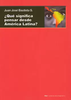 QUÉ SIGNIFICA PENSAR DESDE AMÉRICA LATINA