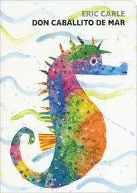 DON CABALLITO DE MAR (COLECCIÓN ERIC CARLE) ( COLECCIÓN ERIC CARLE )