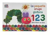 LA PEQUEÑA ORUGA GLOTONA 1 2 3. LIBRO TÍTERE DE DEDO (COLECCIÓN ERIC CARLE) ( COLECCIÓN ERIC CARLE )
