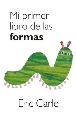 MI PRIMER LIBRO DE LAS FORMAS (COLECCION ERIC CARLE) ( COLECCION ERIC CARLE )