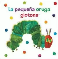 LA PEQUEÑA ORUGA GLOTONA. LIBRO DE TELA PARA ABRAZAR (COLECCIÓN ERIC CARLE) ( COLECCIÓN ERIC CARLE )