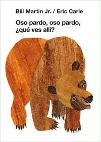 OSO PARDO, OSO PARDO, ¿QUÉ VES ALLÍ? (COLECCIÓN ERIC CARLE) ( COLECCIÓN ERIC CARLE )