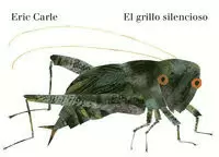EL GRILLO SILENCIOSO (COLECCIÓN ERIC CARLE) ( COLECCIÓN ERIC CARLE )