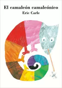 EL CAMALEÓN CAMALEÓNICO (COLECCIÓN ERIC CARLE) ( COLECCIÓN ERIC CARLE )