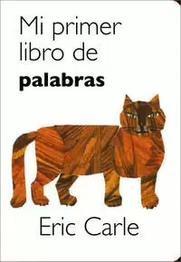 MI PRIMER LIBRO DE LAS PALABRAS (COLECCIÓN ERIC CARLE) ( COLECCIÓN ERIC CARLE )