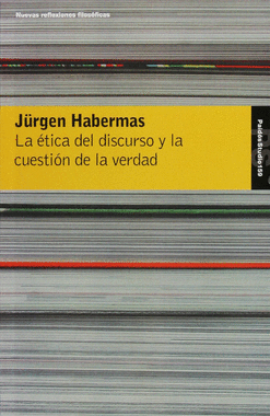 LA ÉTICA DEL DISCURSO Y LA CUESTIÓN DE LA VERDAD