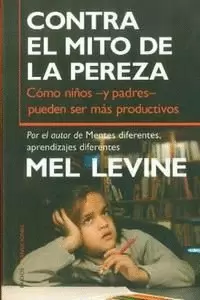 CONTRA EL MITO DE LA PEREZA. MEL LEVINE.