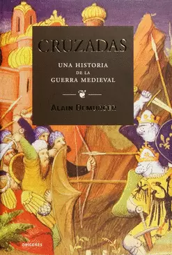 CRUZADAS UNA HISTORIA DE LA GUERRA MEDIEVAL
