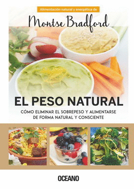 PESO NATURAL, EL. CÓMO ELIMINAR EL SOBREPESO Y ALIMENTARSE DE FORMA NATURAL Y CONSCIENTE (NUEVA EDICIÓN ACTUALIZADA)