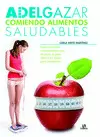ADELGAZAR COMIENDO ALIMENTOS SALUDABLES