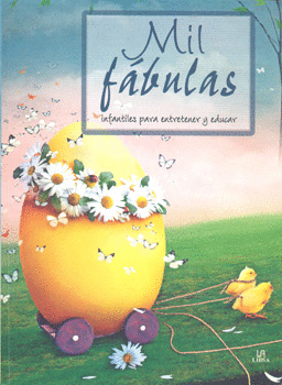 MIL FÁBULAS INFANTILES PARA ENTRETENER Y EDUCAR