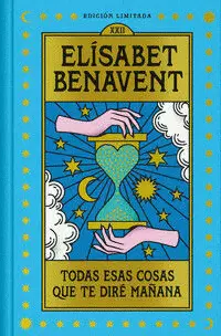 TODAS ESAS COSAS QUE TE DIRÉ MAÑANA (EDICIÓN LIMITADA)